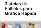 3 ideias de Folhetos para  Gráfica Rápida