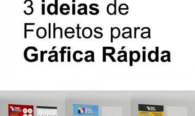 3 ideias de Folhetos para  Gráfica Rápida